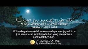 Berikut bacaan surat al muzammil dan artinya dalam bahasa indonesia yang merupakan bagian dari surah makkiyah karena diturunkan di makkah. Surah Al Muzzammil Ayat 17 Qs 73 17 Tafsir Alquran Surah Nomor 73 Ayat 17