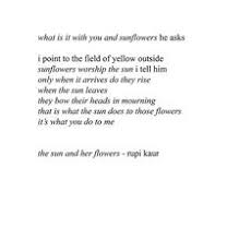 When the sun sets, flowers bow their heads, anticipating the sun's return. 240 Rupi Kaur Quotes Ideas Rupi Kaur Quotes Quotes Rupi Kaur
