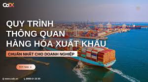 Quy trình thông quan hàng hóa xuất khẩu CHUẨN nhất cho doanh nghiệp