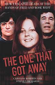 Serial killer rose west is one of the country's most infamous murderers but it is a little known fact west was born in devon, as reports surface suggesting west is seriously ill in prison. One That Got Away My Life Living With Fred And Rose West Amazon De Roberts Caroline Bucher