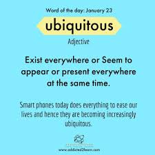 Ubiquitous Present Everywhere At The Same Time Vocabulary