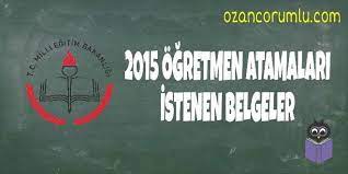 2015 Ogretmen Atama Basvurusunda Istenen Belgeler Egitim Ogretmenler Haber