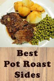 15 Pot Roast Sides Make Your Family S Favorites Tonight Recipe Roast Beef Dinner Sides Roast Beef Side Dishes Roast Dinner Side Dishes