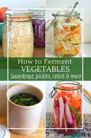 How To Ferment Vegetables It S Easy Delicious Fermentation Recipes Fermented Vegetables Fermented Veggies