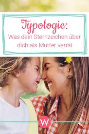 Mutter Typologie Welche Sternzeichen Sind Gute Mutter Sternzeichen Zeichen Mutter