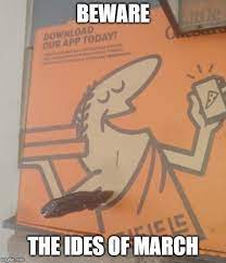 Meme history ides of march julius caesar p: Ides Of March Memes Gifs Imgflip