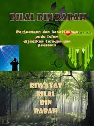 Endeavor, commented, take a lesson, make it a lesson. Bilal Bin Rabah Iktibar Hidup Bilal Bin Rabah Alya