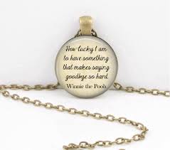 The quote how lucky i am to have something which makes saying goodbye so hard is attributed to a.a. Goodbye Gift Winnie The Pooh How Lucky I Am Saying Goodbye So Hard Jewelry Necklace Pendant Or Key Ring