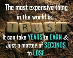 The Most Expensive Thing In The World Is Trust It Can Take Years To Earn And Just A Matter Of Seconds To Lose Trust Quotes Words Quotable Quotes