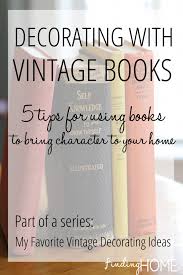 Decorating With Vintage Books 5 Tips Finding Home Farms Vintage Books Vintage Decor Book Decor
