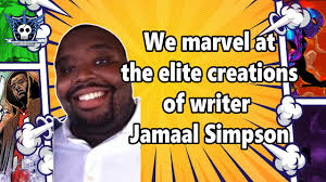 We marvel at the elite creations of writer Jamaal Simpson