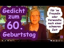 Fg261 Gedicht Zum 60 Geburtstag Fur Ne Freundin Oder Verwandte Nach Einer Schweren Zeit Youtube Geburtstag Gedicht 60 Geburtstag Frau Geburtstag