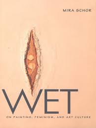 Visit the culture of art. Wet On Painting Feminism And Art Culture 9780822319153 Mira Schor Bibliovault