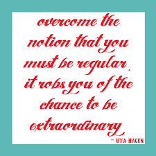 Discover uta hagen famous and rare quotes. Quotes About Be Extraordinary 530 Quotes