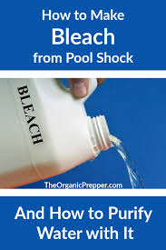 How To Make Bleach From Pool Shock The Organic Prepper Pool Shock Water Purification System Household Bleach