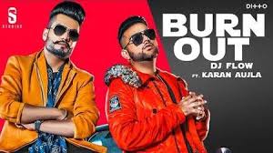 Burn Out Song Mp3 Download Dj Flow Ft Karan Aujla Punjabi 2019 Top Trending Songs Dj Remix Songs Songs