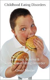 Childhood Eating Disorders: Anorexia, Bulimia & Compulsive Eating Disorder 