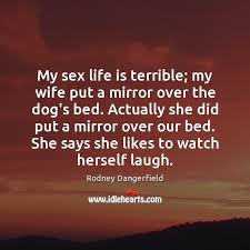 My Sex Life Is Terrible My Wife Put A Mirror Over The Idlehearts