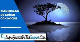 Significado De Sonar Con La Noche Cual Es Su Interpretacion