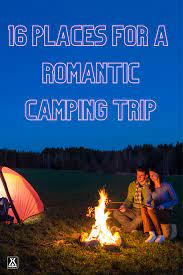 Romantic Camping Ideas In 2021 Romantic Camping Romantic Camping Trip Camping Trips