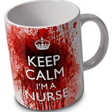 Keep Calm Im A Nurse Bloody Mug Cup New Bloodier Design By Verytea