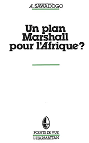 The biden administration would have to go beyond supporting the vaccines already in use in this country. Un Plan Marshall Pour L Afrique Collection Points De Vue French Edition Sawadogo Abdoulaye 9782858028160 Amazon Com Books