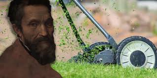 Mowing the Lawn with Michelangelo