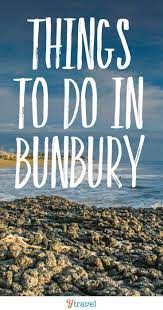 Things To Do In Bunbury Your Next Getaway From Perth Things To Do Perth Travel Nightlife Travel