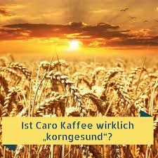 Caro Kaffee Verdient Der Wirklich Das Edikt Kaffee Und Ist Er Gesund Was Ist Eigentlich Drin In Diesem Getreidekaffee Getreide Getreide Rezepte Lebensmittel