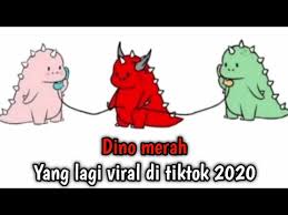 Jadi dari kisah tersebut bisa diambil hal positif nya saja. Dino Merah Tiktok Yang Lagi Viral Di Tiktok 2020 Dino Merah Youtube