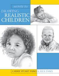With that, plus a couple of simple tips that will help keep you drawing realistic faces means you have to follow each and every step in careful manners. Secrets To Drawing Realistic Children Stuart Parks Carrie Parks Rick 0035313640957 Amazon Com Books
