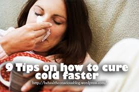 9 Tips To Cure A Cold Fast Be Health Conscious