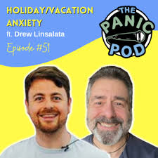 Holiday/Vacation Anxiety ft. Drew Linsalata by The Panic Pod