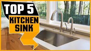 5 best kitchen sink reviews 2019 top