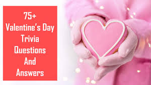 Among these were the spu. 75 Valentine S Day Trivia Questions And Answers