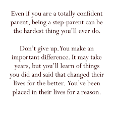 You just found a tick on your child! Step Parenting Words Of Wisdom Always Need To Be Reminded Of This Step Parents Quotes Step Mom Quotes Bad Parenting Quotes