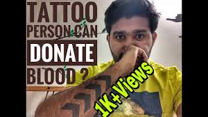 This is to ensure that they have not developed a disease as a result of getting the tattoo. Tattoo Person Can Donate Blood Youtube