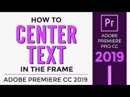 How To Center Text In Adobe Premiere Pro Cc 2019 Youtube Premiere Pro Cc Adobe Premiere Pro Premiere Pro