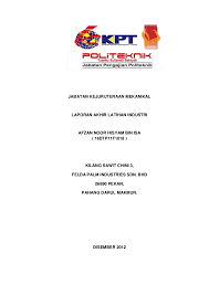 Contoh laporan penuh latihan industri atau praktikal untuk jurusan keselamatan / safety course. Contoh Laporan Latihan Industri Full