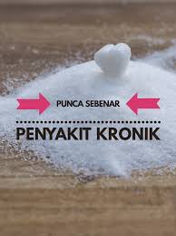 Maybe you would like to learn more about one of these? Punca Sebenar Penyakit Kronik