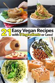 24 Simple Vegan Recipes With 5 Ingredients Or Less Simple Vegan Recipes Vegan Recipes Easy Delicious Vegan Recipes Vegan Recipes 3 Ingredients