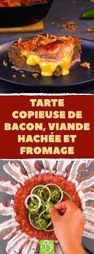 Tarte Copieuse De Bacon Viande Hachee Et Fromage En 2020 Recettes De Cuisine Repas Copieux Alimentation