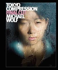 MICHAEL WOLF : Tokyo Compression Final Cut