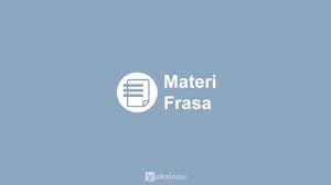 Berikut merupakan beberapa contoh frasa verba selengkapnya. Frasa Pengertian Ciri Jenis Contoh Yuksinau