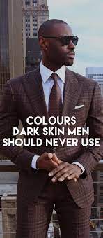 Colour Style Guide For Dark Skin Men Dark Skin Men Skin Colour Clothes Dark Skin