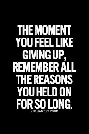Givin Up Just A Good Quote Giving Up Quotes Inpirational Quotes Meaningful Quotes
