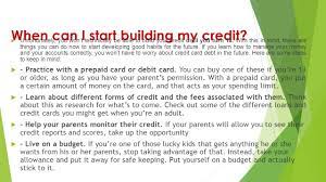 My problem is i don't know where to start or how to go so my question is, can i just call in, order and give them the info. The Basics Of Building Credit Ppt Download