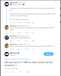 Hq trivia is a daily live event that takes place each night at 9 p.m. Hq Thinks That 1908 Does Not Count As Being In 20th Century Hqtrivia