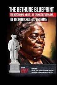 The Bethune Blueprint: Transforming Your Life Using Lessons from Dr. Mary  McLeod Bethune: Bethune, Dr. Evelyn, McLeod, Mr. John Mark, Otts CEO, Mr.  Trevor: 9798867265175: Amazon.com: Books
