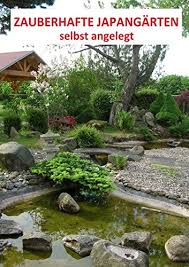 Verschiedene arten japanischer gärten und landschaftsbau. Zauberhafte Japangarten Selbst Angelegt Ein Arbeitsbuch Zum Anlegen Eines Japanischen Gartens Dubitscher Axel Amazon De Bucher